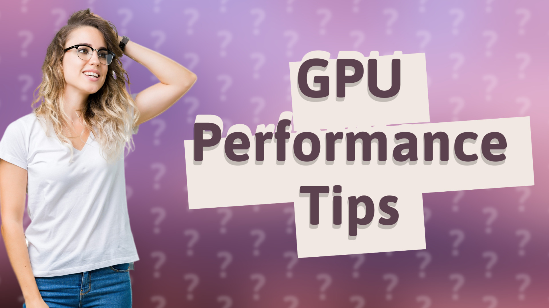 GPU Performance Tips