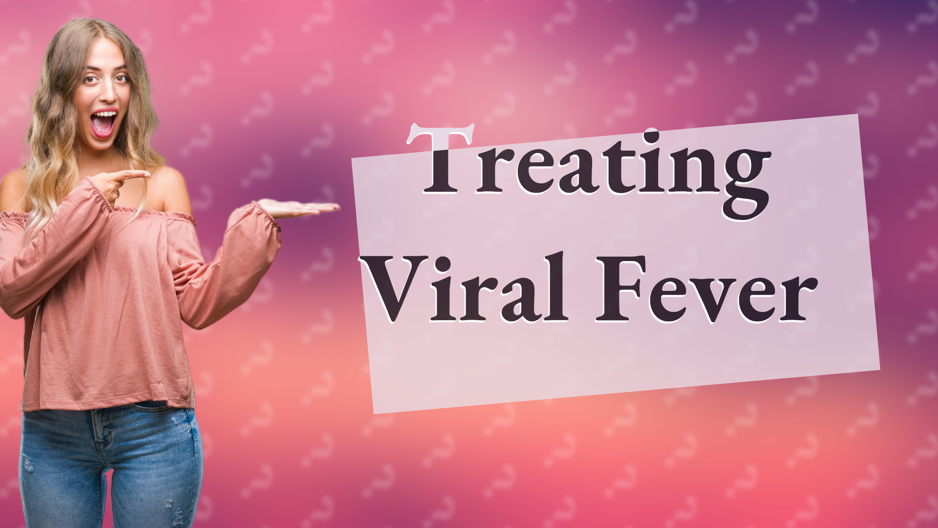Treating Viral Fever