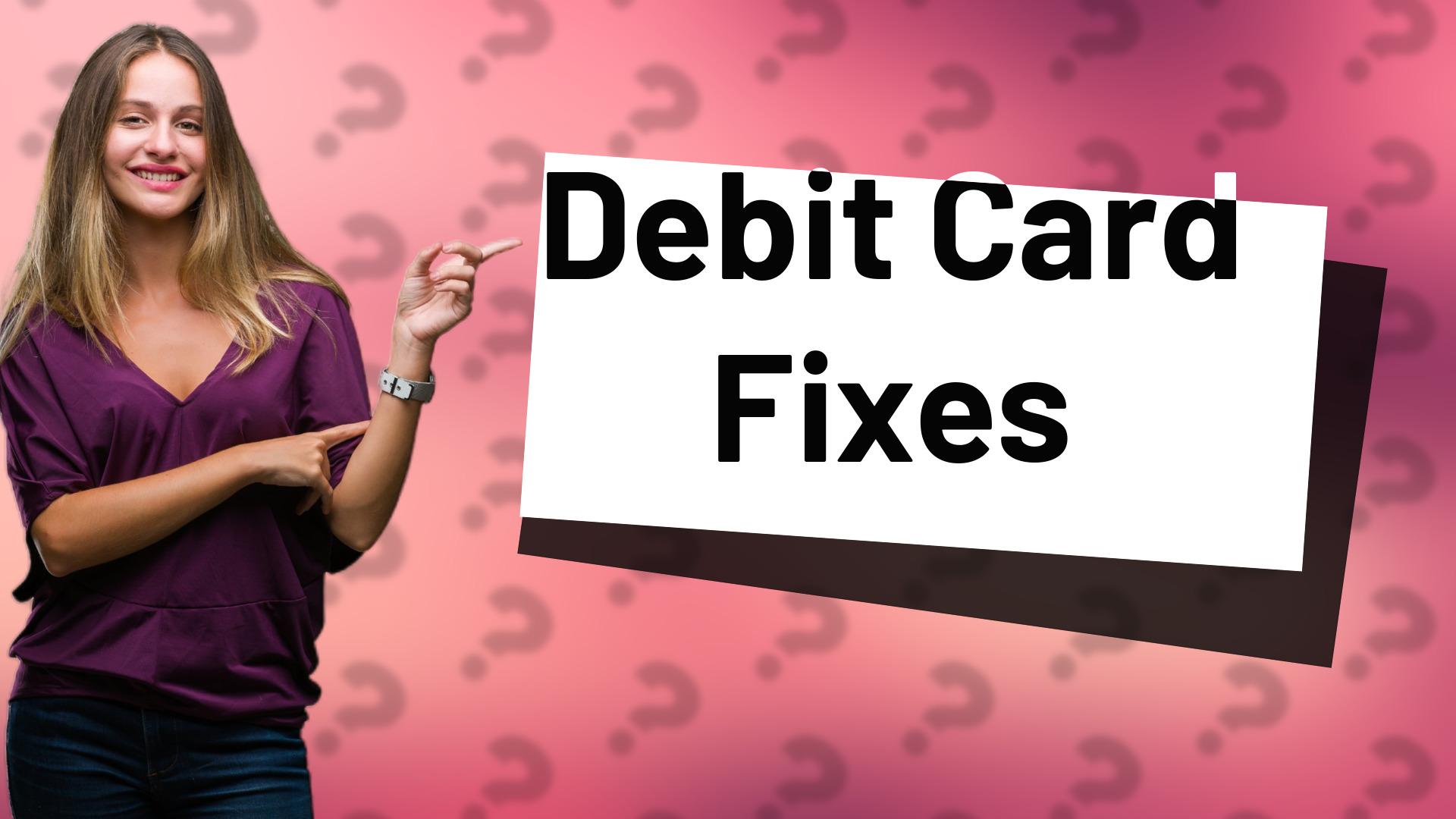 Debit Card Fixes