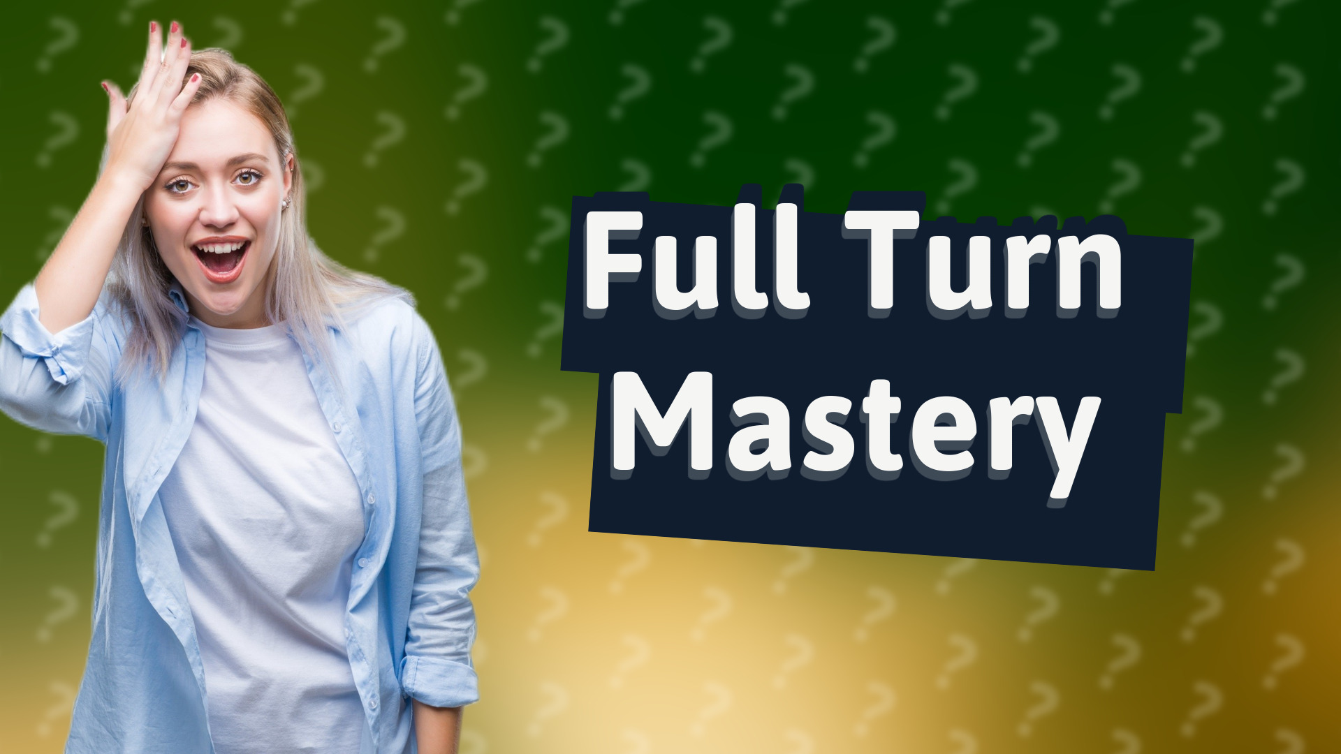 Full Turn Mastery