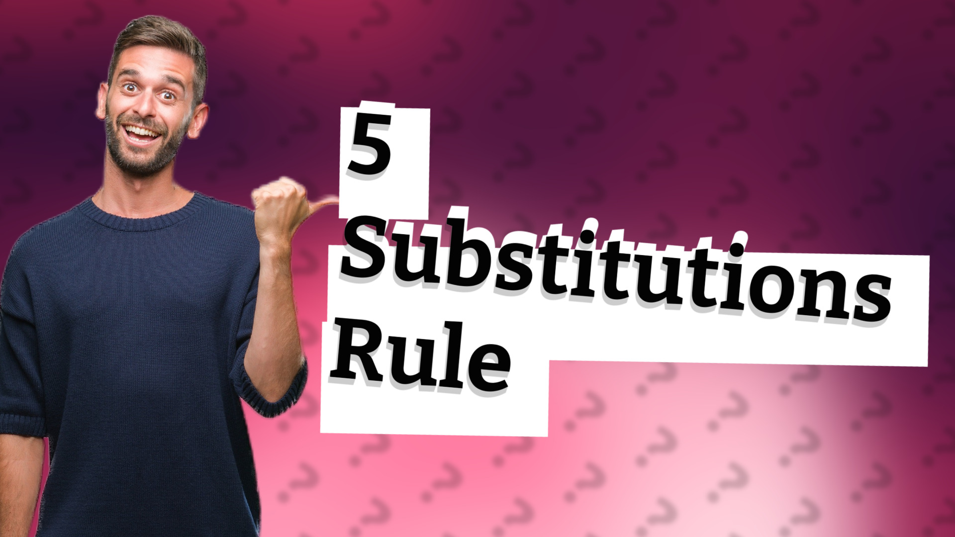 5 Substitutions Rule