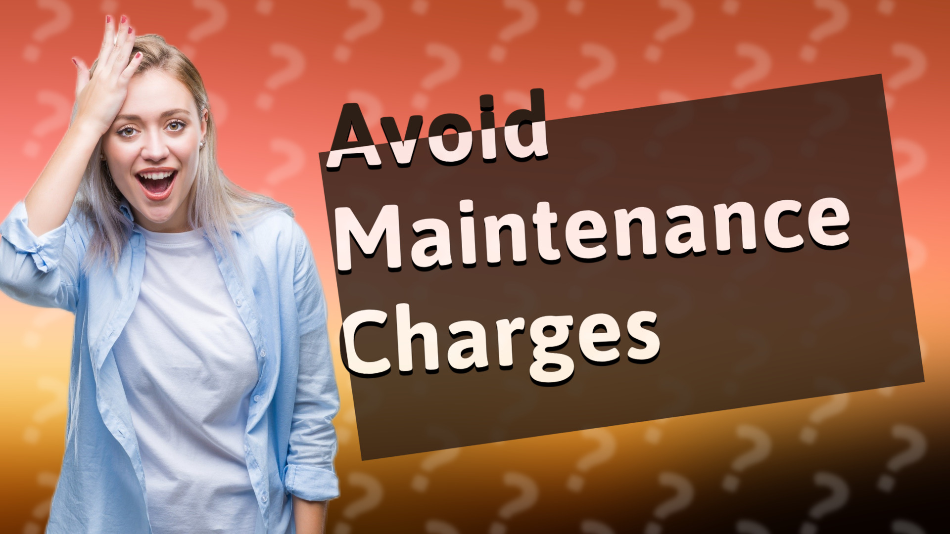 Avoid Maintenance Charges