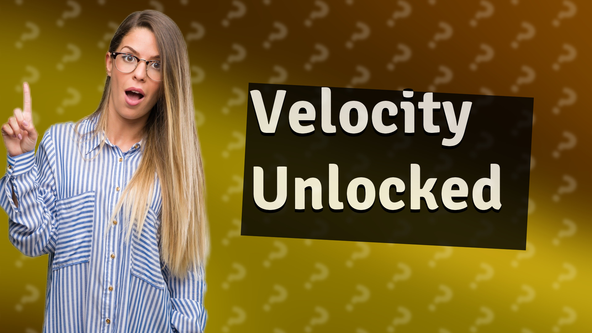 Velocity Unlocked