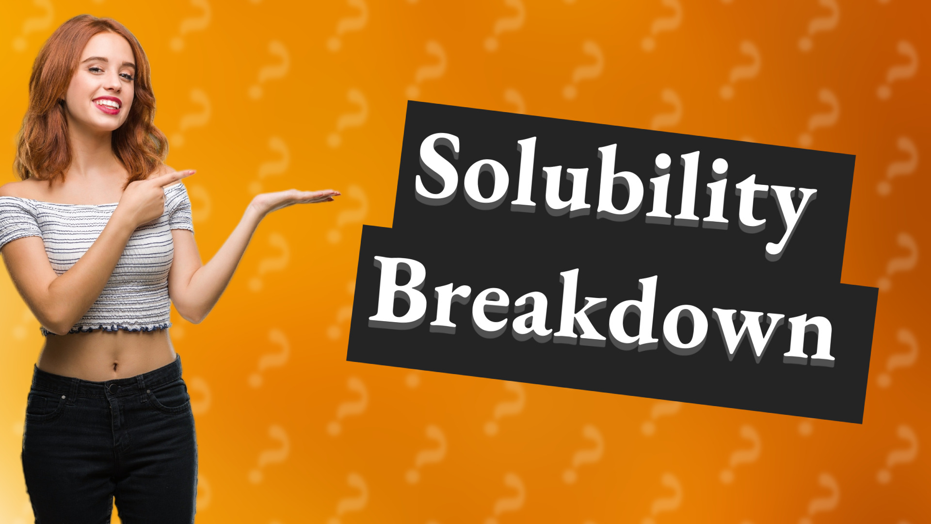Solubility Breakdown