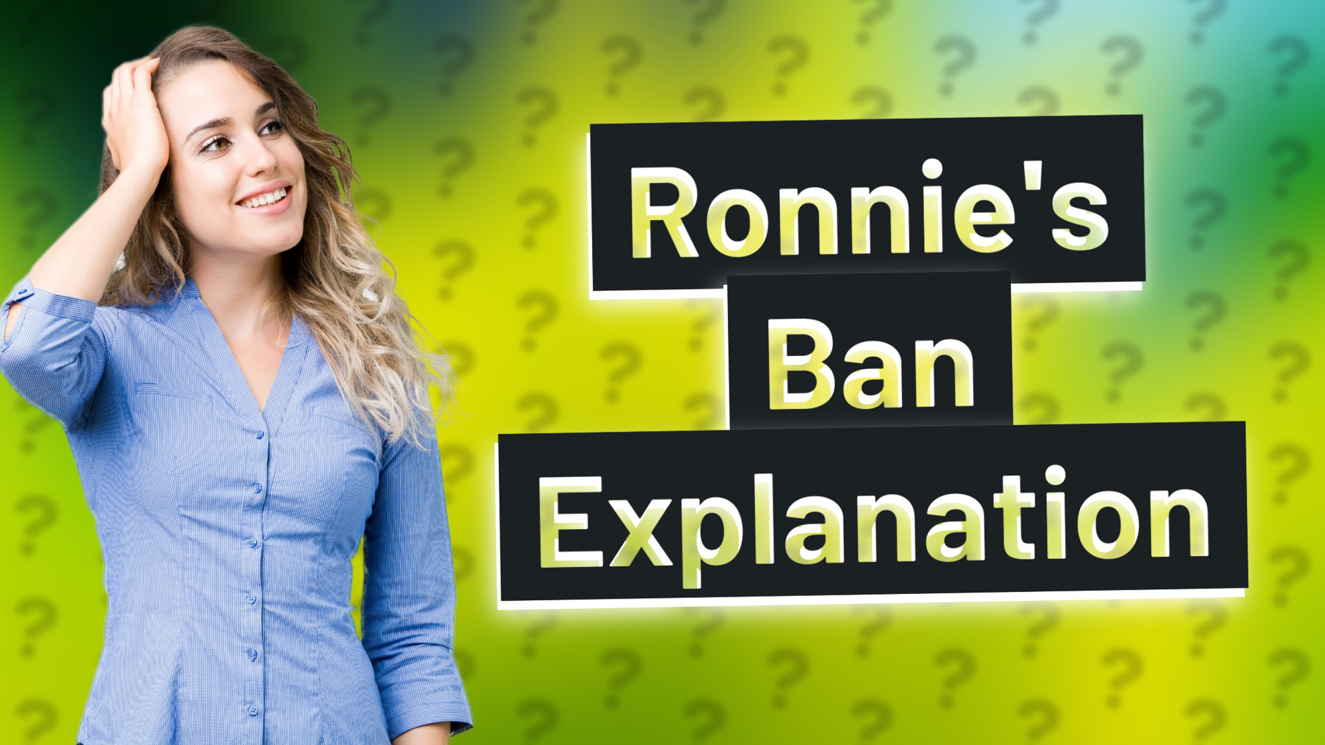 Ronnie's Ban Explanation