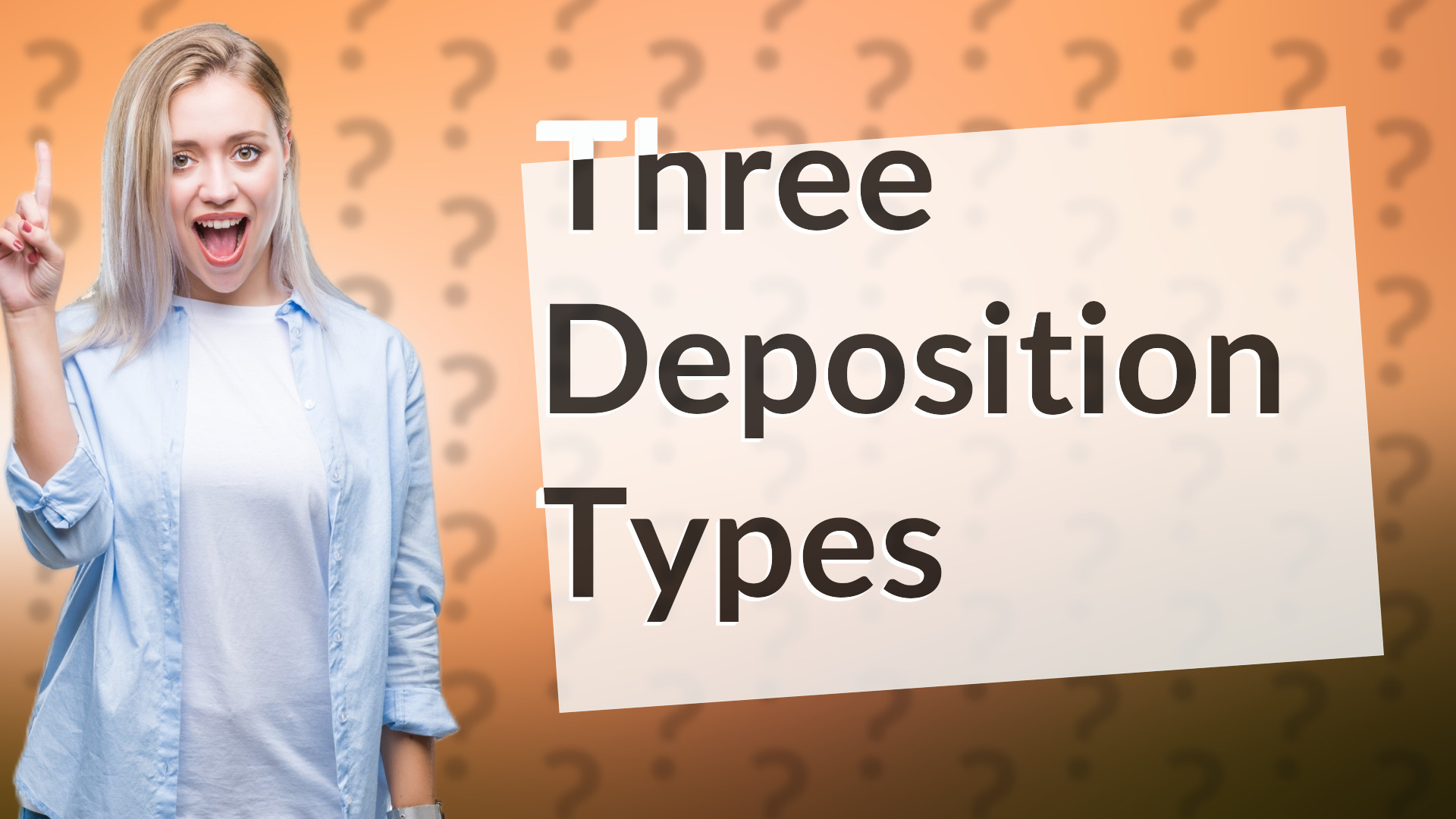 Three Deposition Types