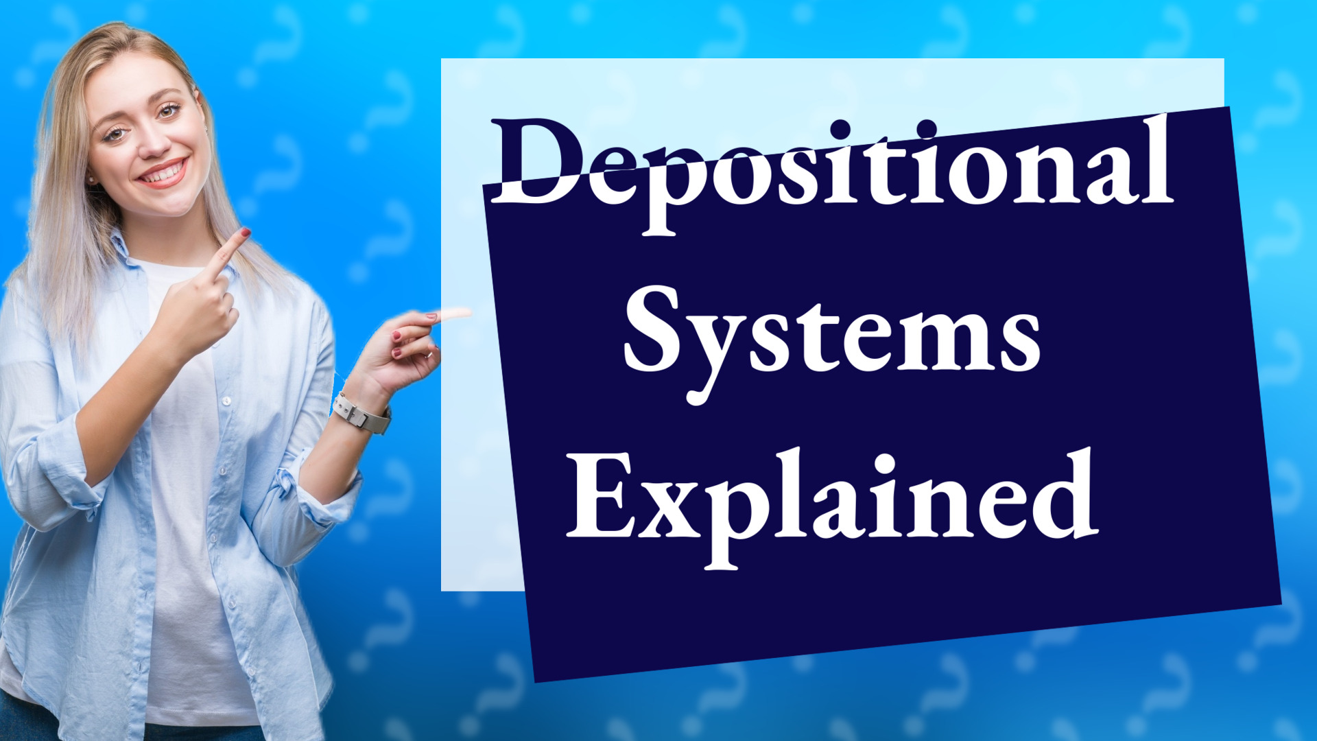 Depositional Systems Explained