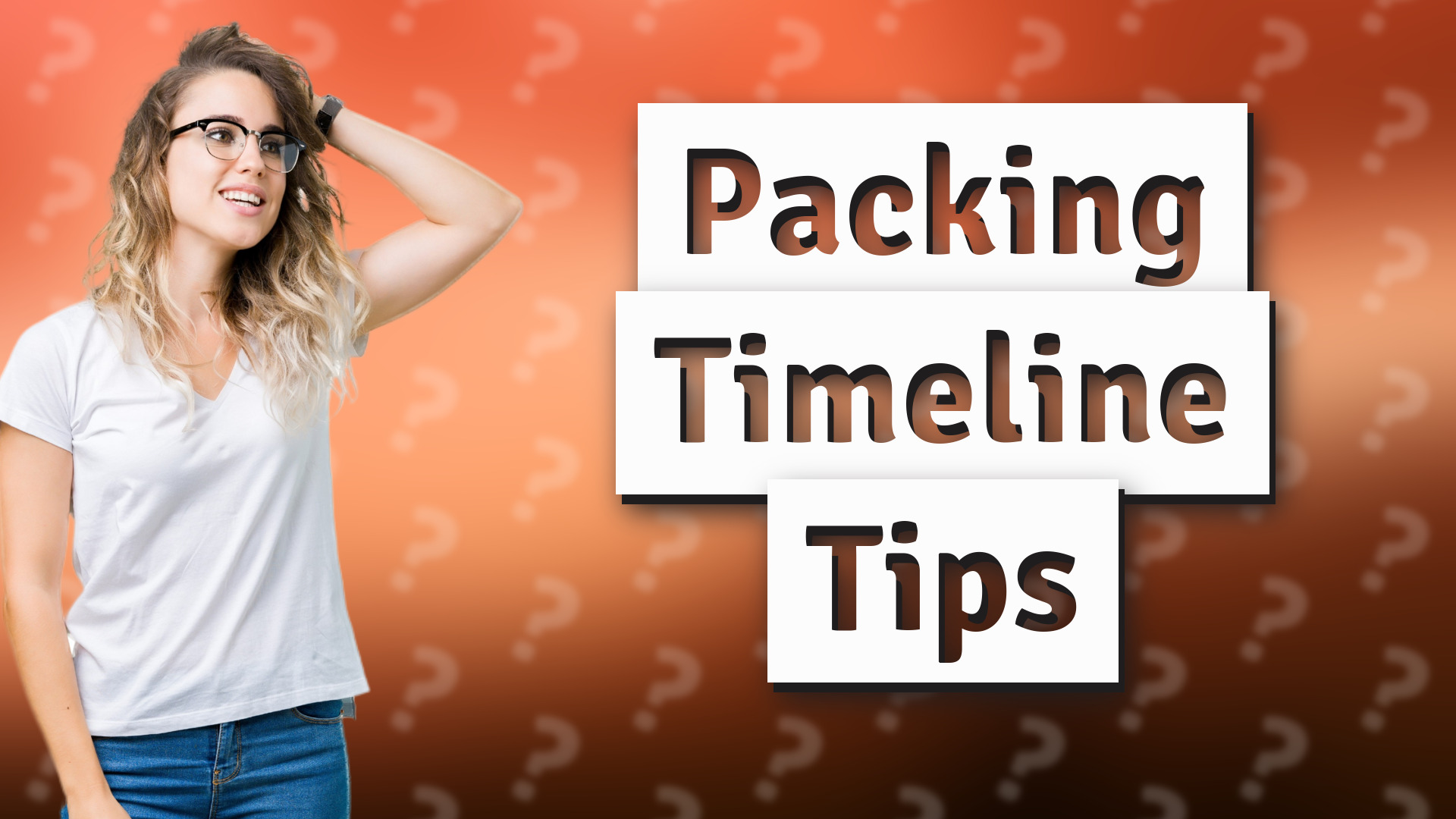 Packing Timeline Tips
