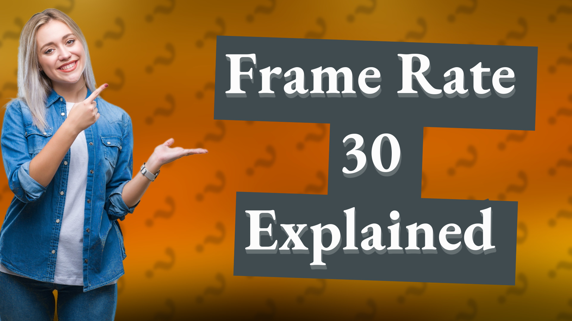 Frame Rate 30 Explained
