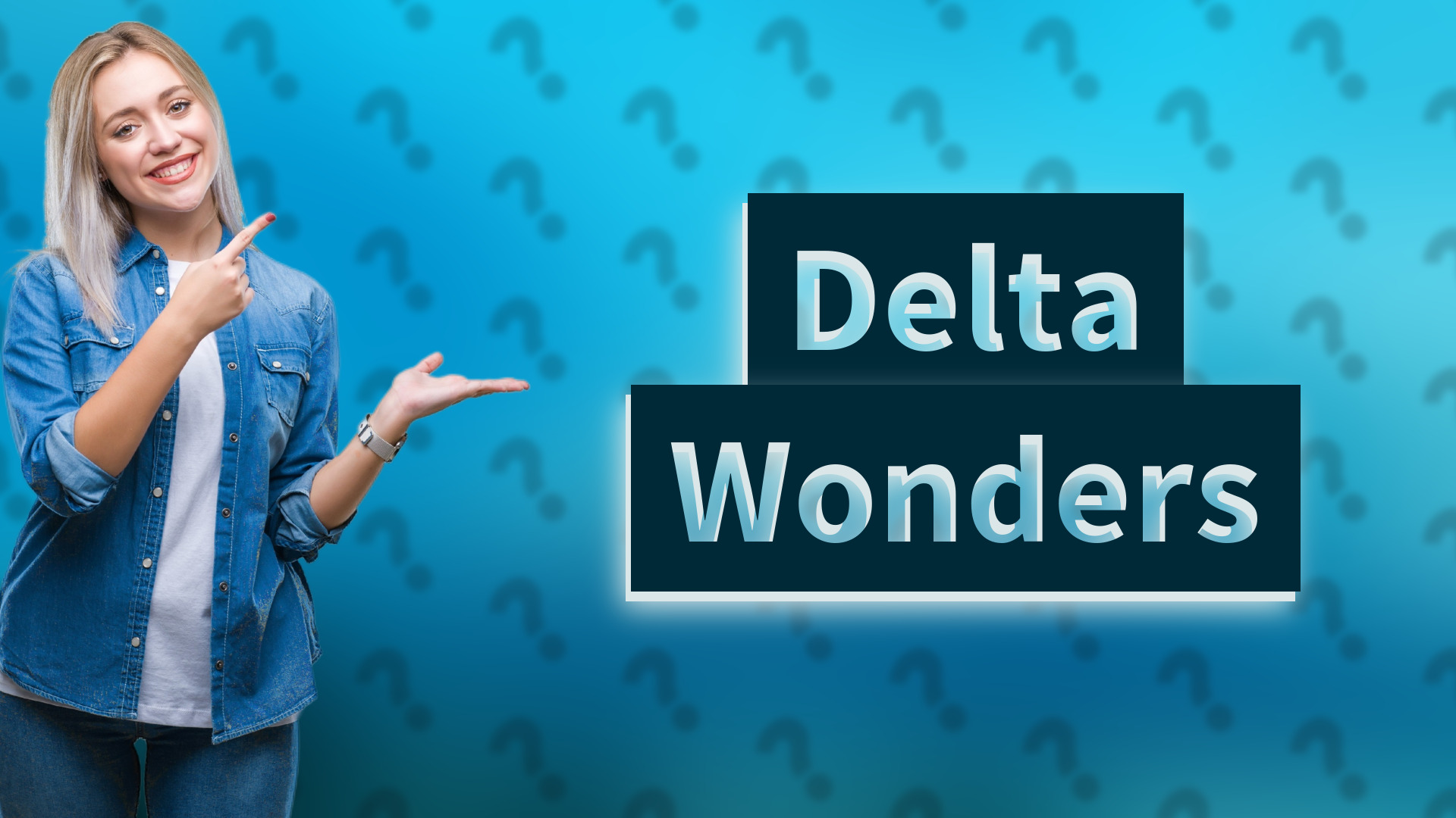 Delta Wonders