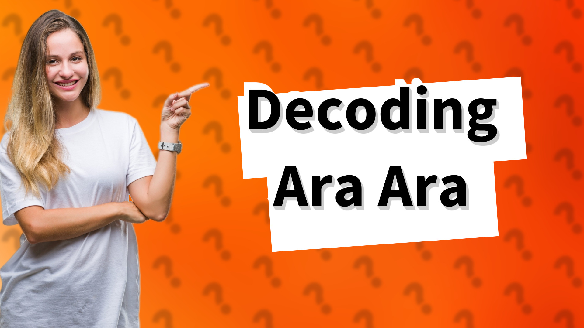 Decoding Ara Ara