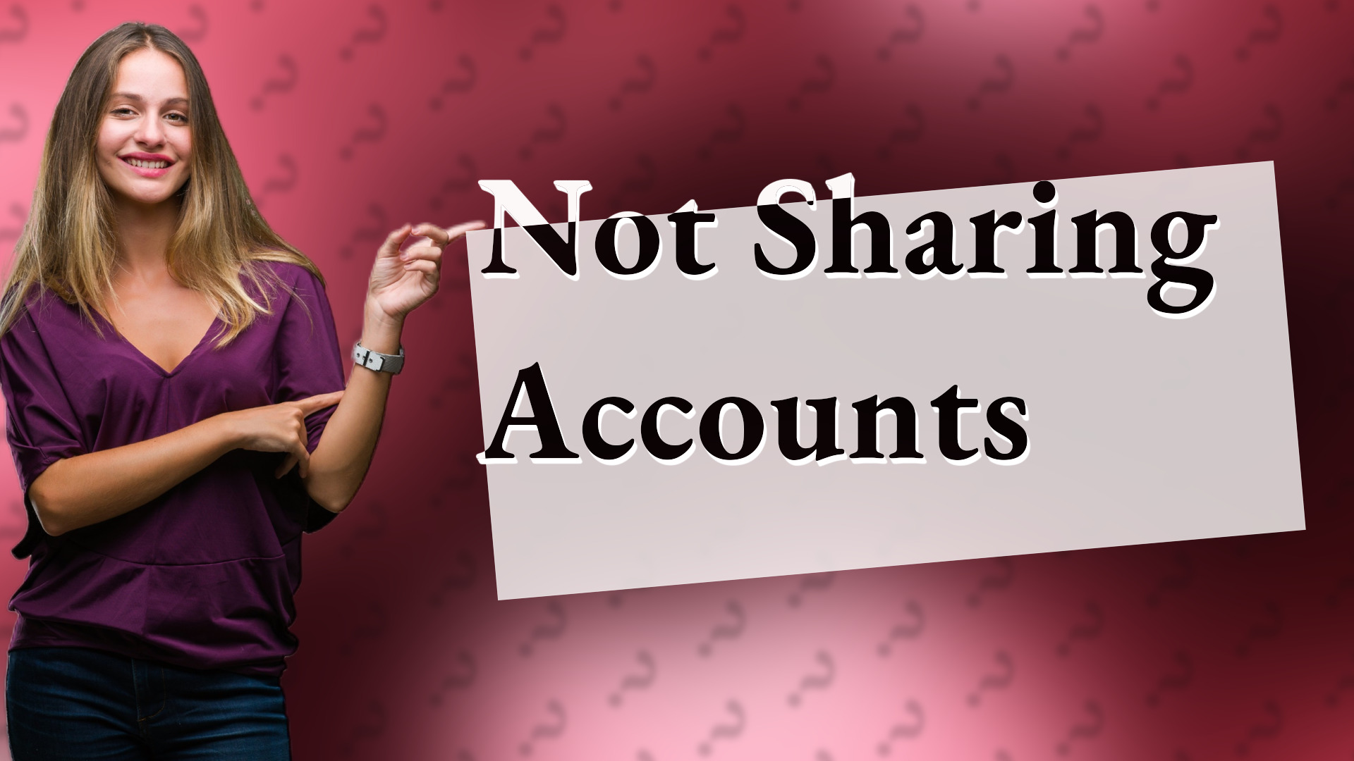 Not Sharing Accounts