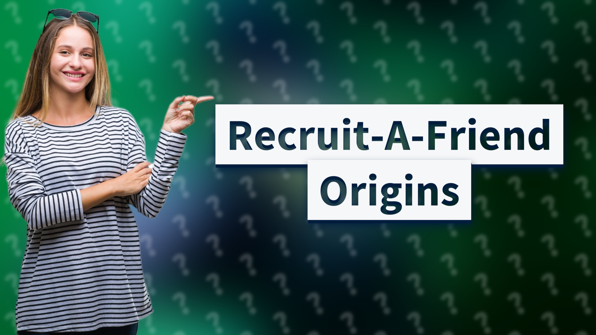 Recruit-A-Friend Origins