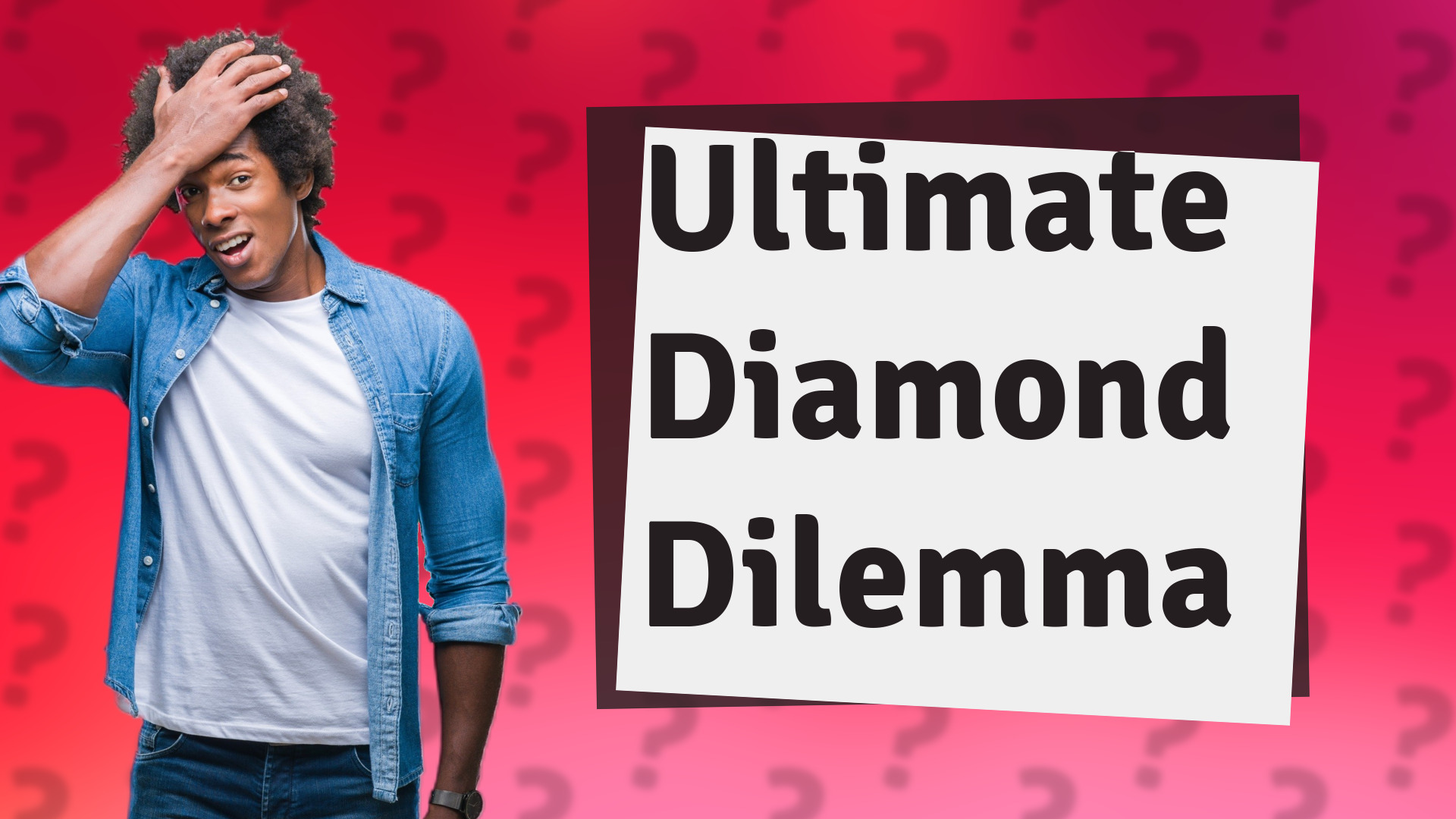 Ultimate Diamond Dilemma
