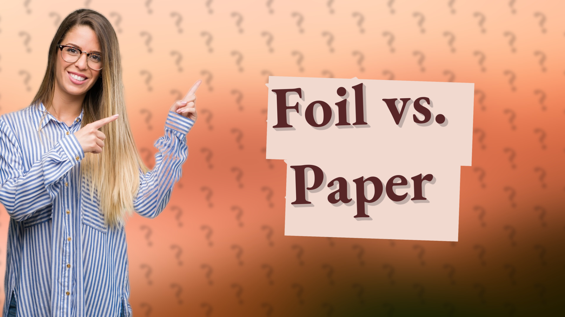 Foil vs. Paper