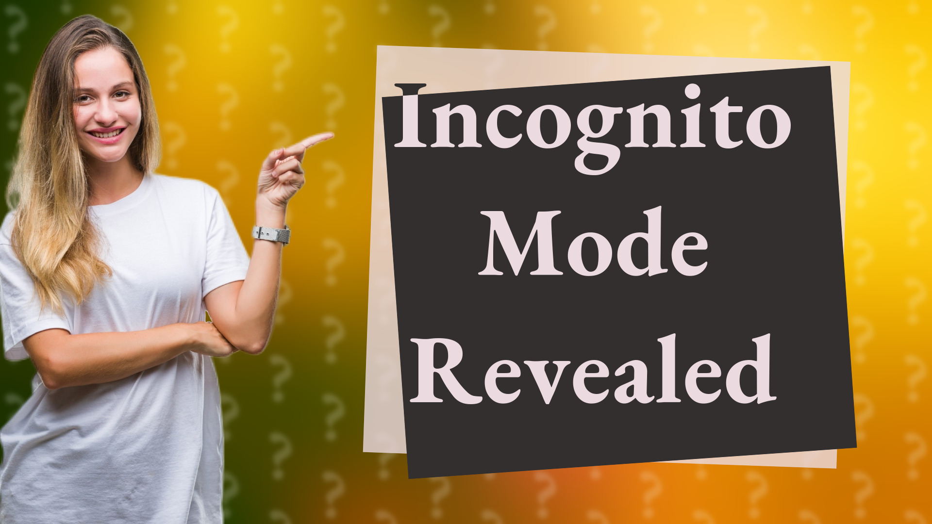 Incognito Mode Revealed