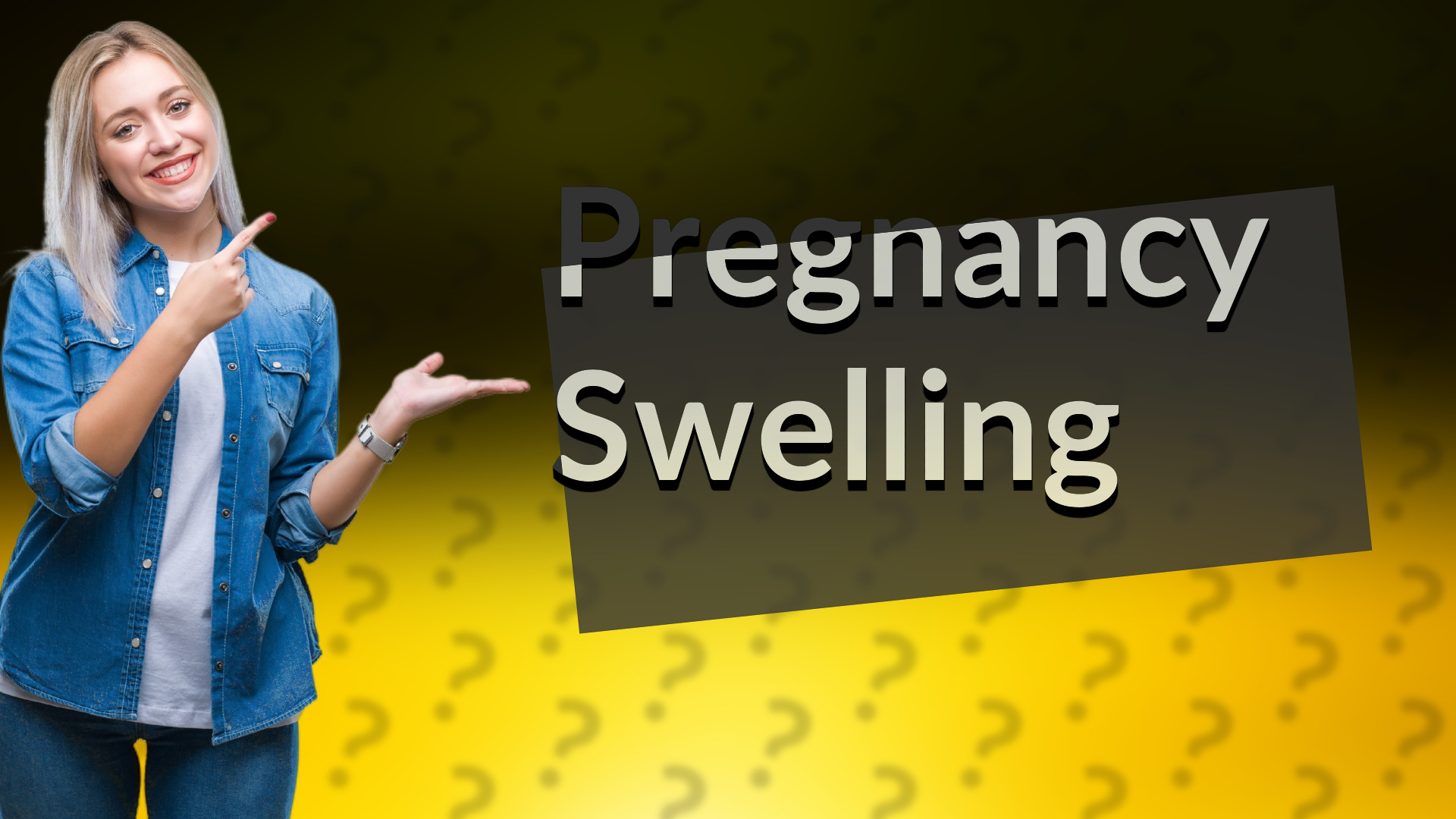 Pregnancy Swelling