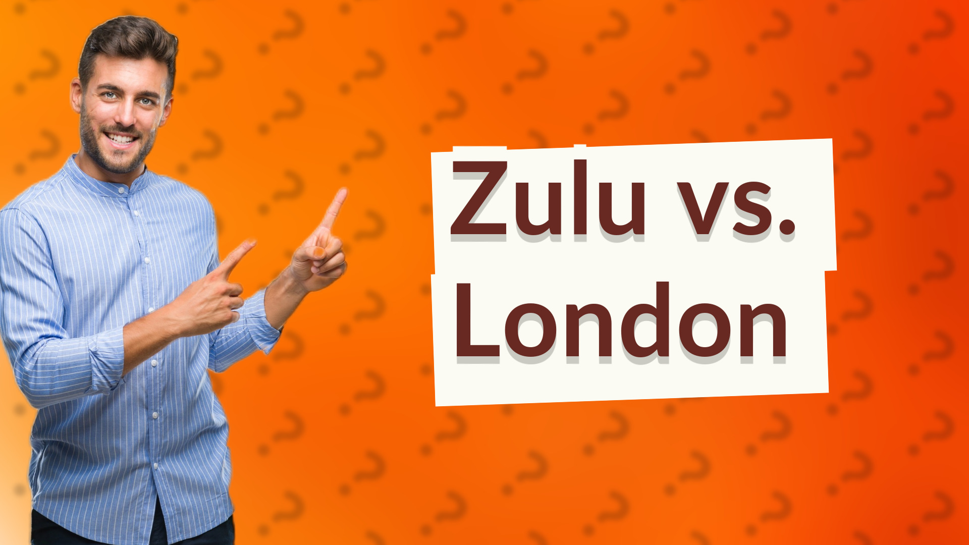 Zulu vs. London