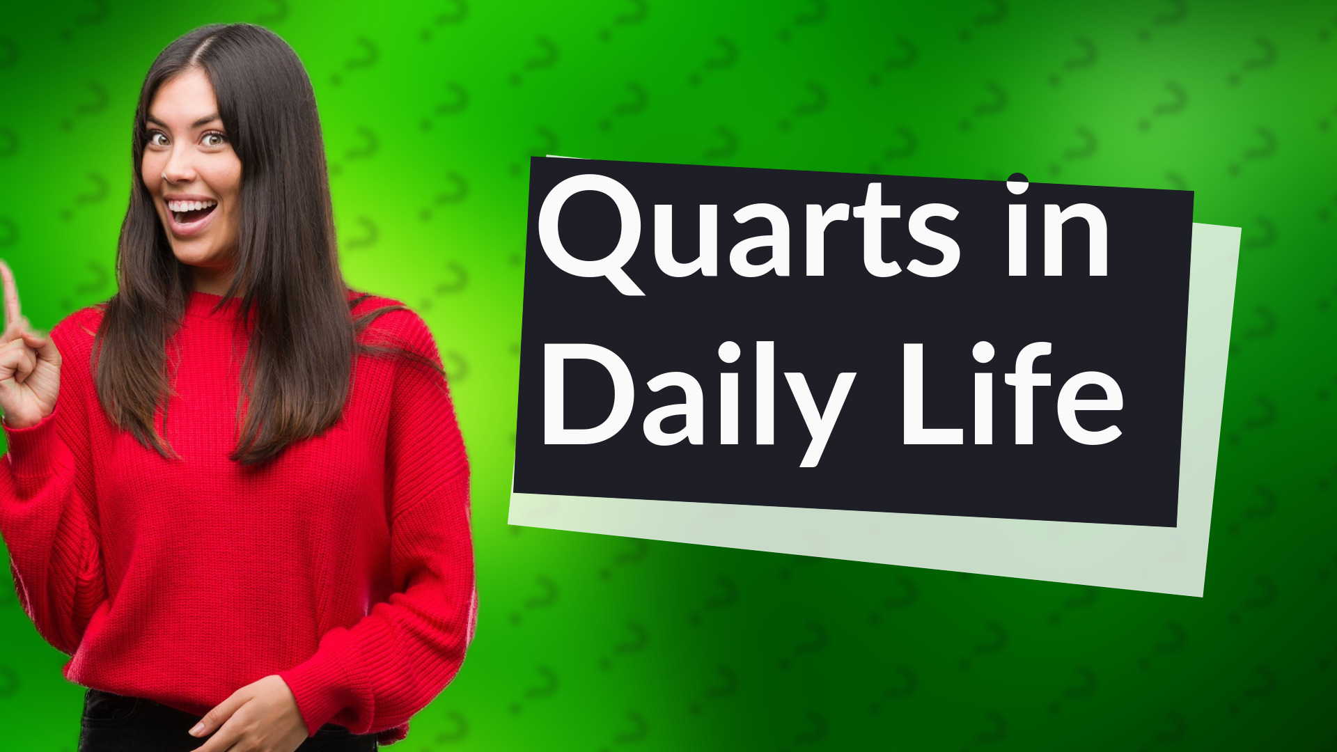 Quarts in Daily Life