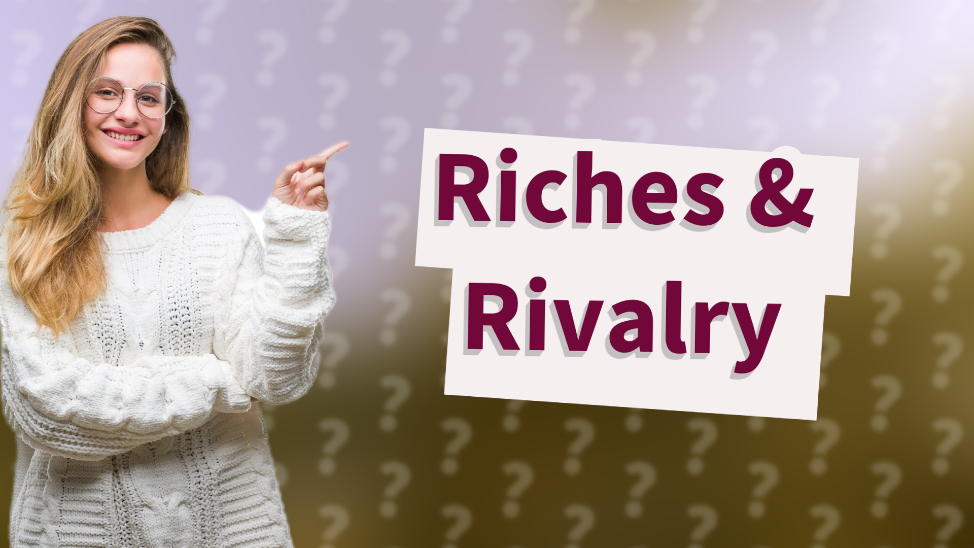 Riches & Rivalry
