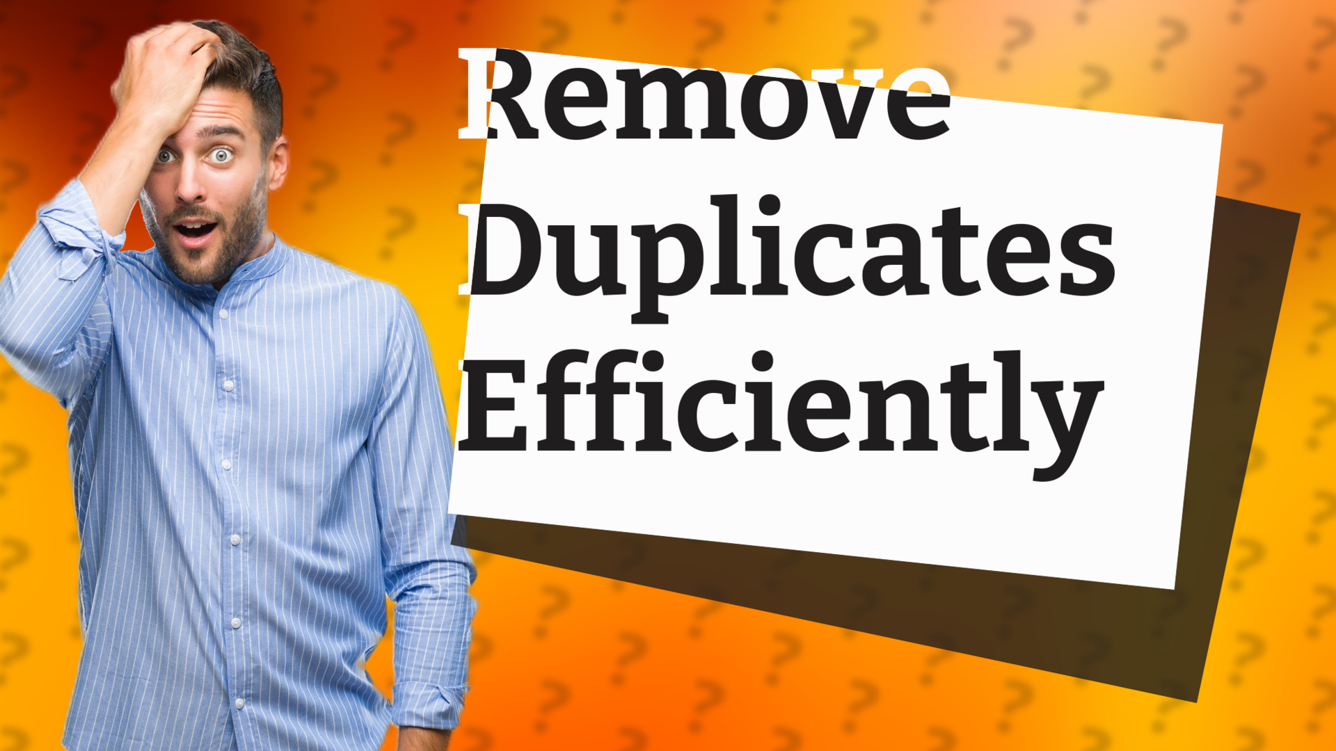 Remove Duplicates Efficiently