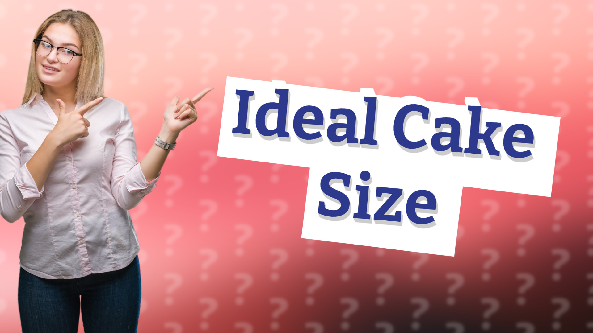 Ideal Cake Size