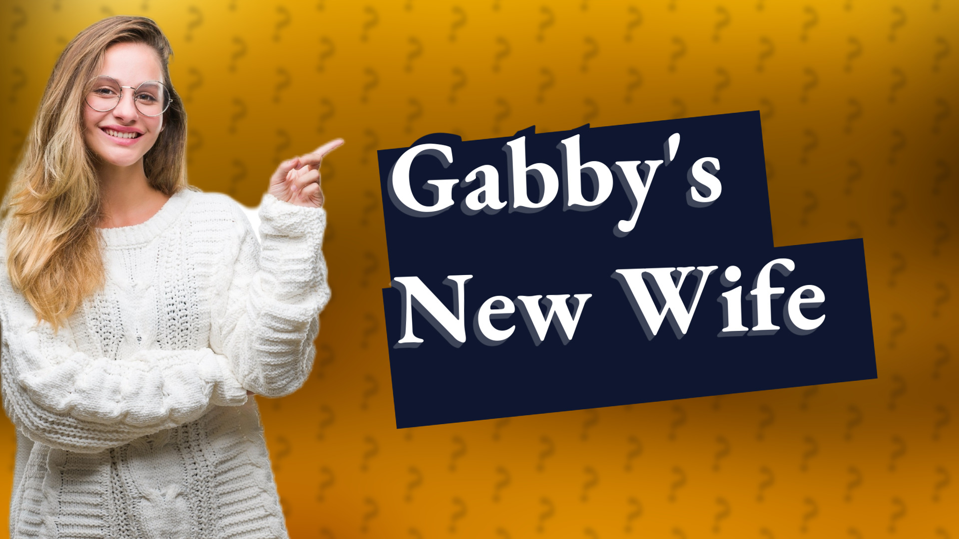 Gabby's New Wife