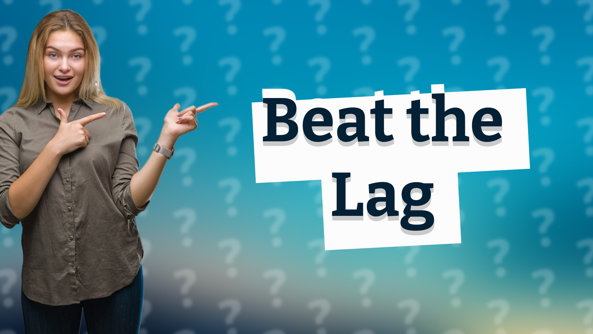 Beat the Lag