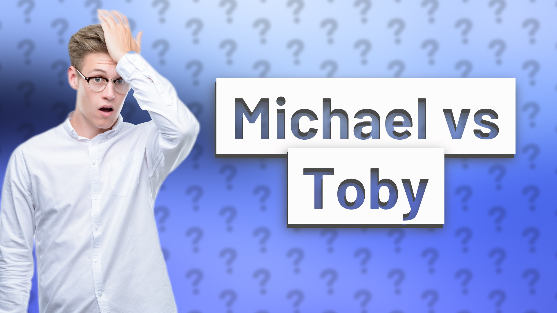 Michael vs Toby