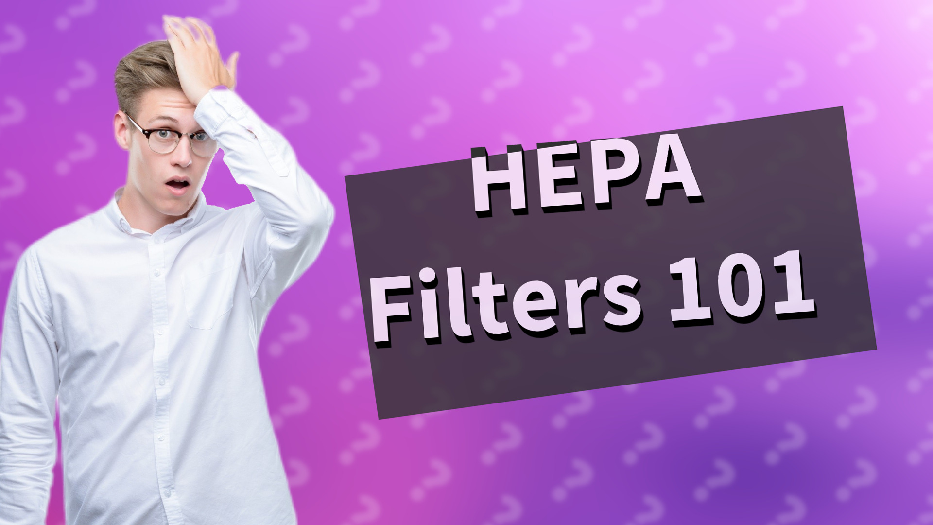HEPA Filters 101
