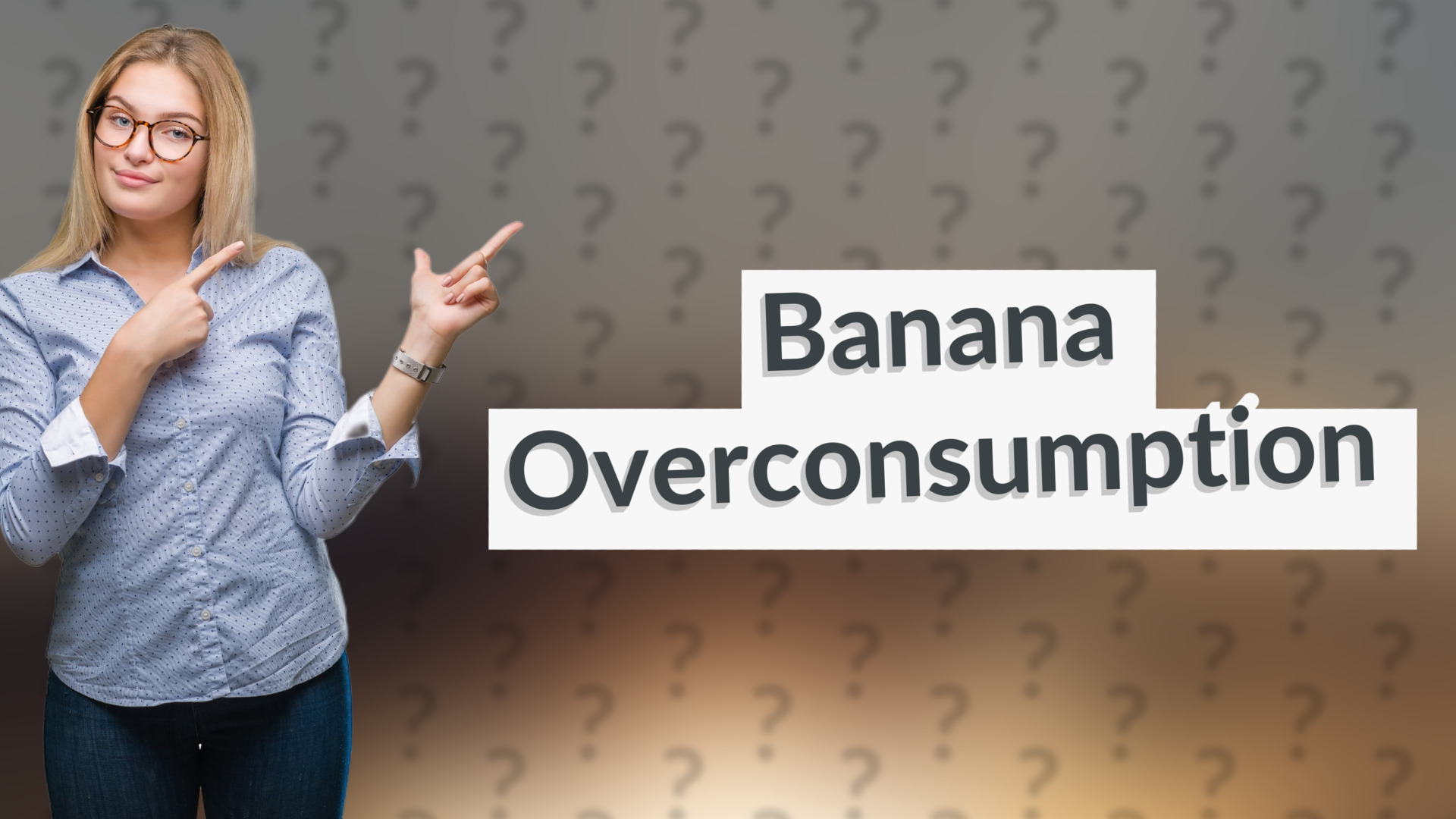 Banana Overconsumption