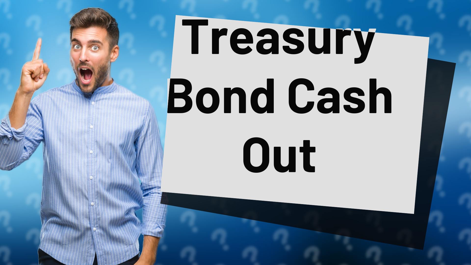 Treasury Bond Cash Out