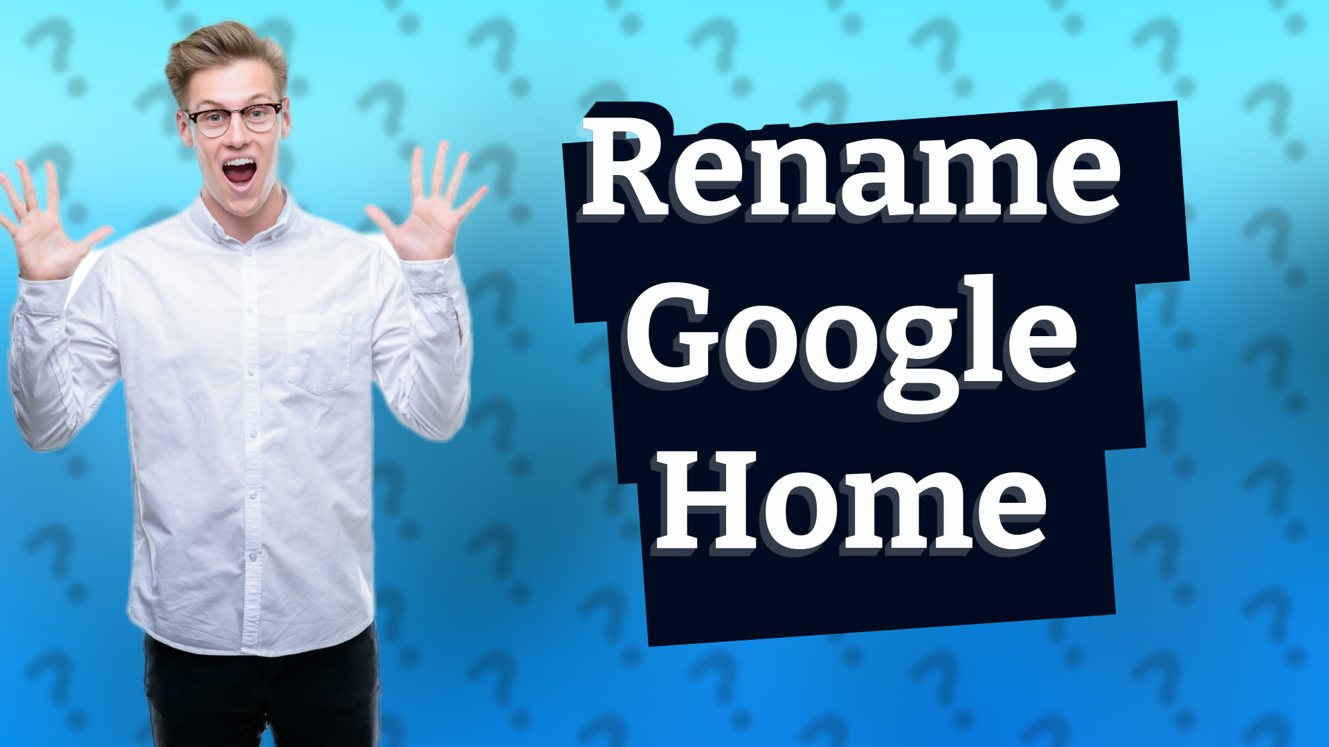 Rename Google Home