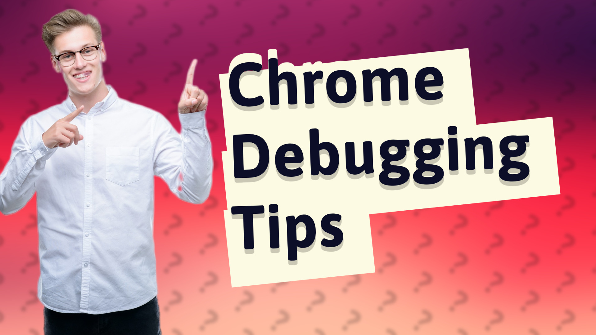 Chrome Debugging Tips