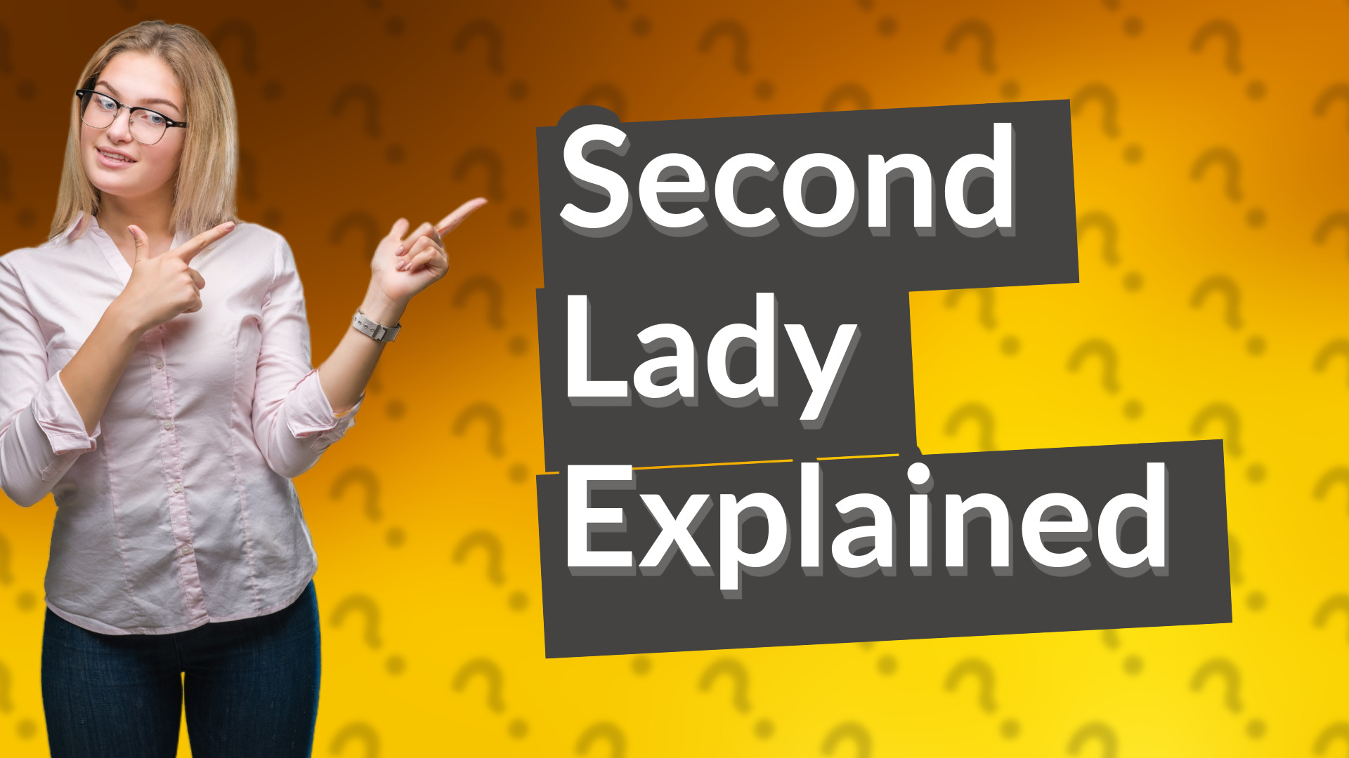 Second Lady Explained