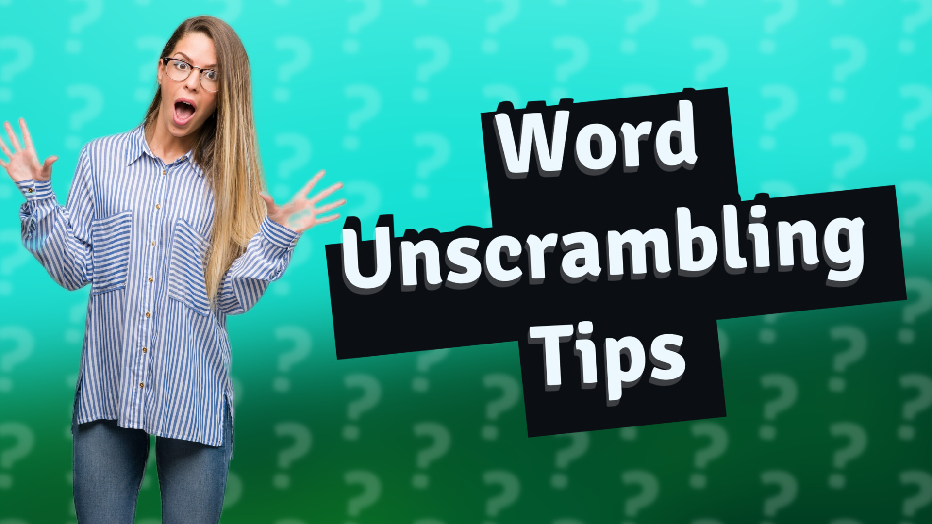 Word Unscrambling Tips