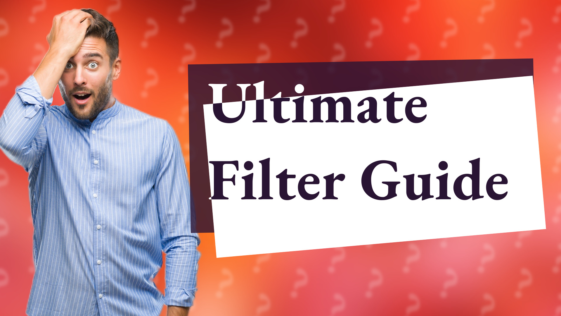 Ultimate Filter Guide