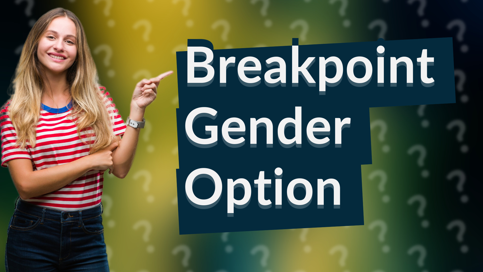Breakpoint Gender Option
