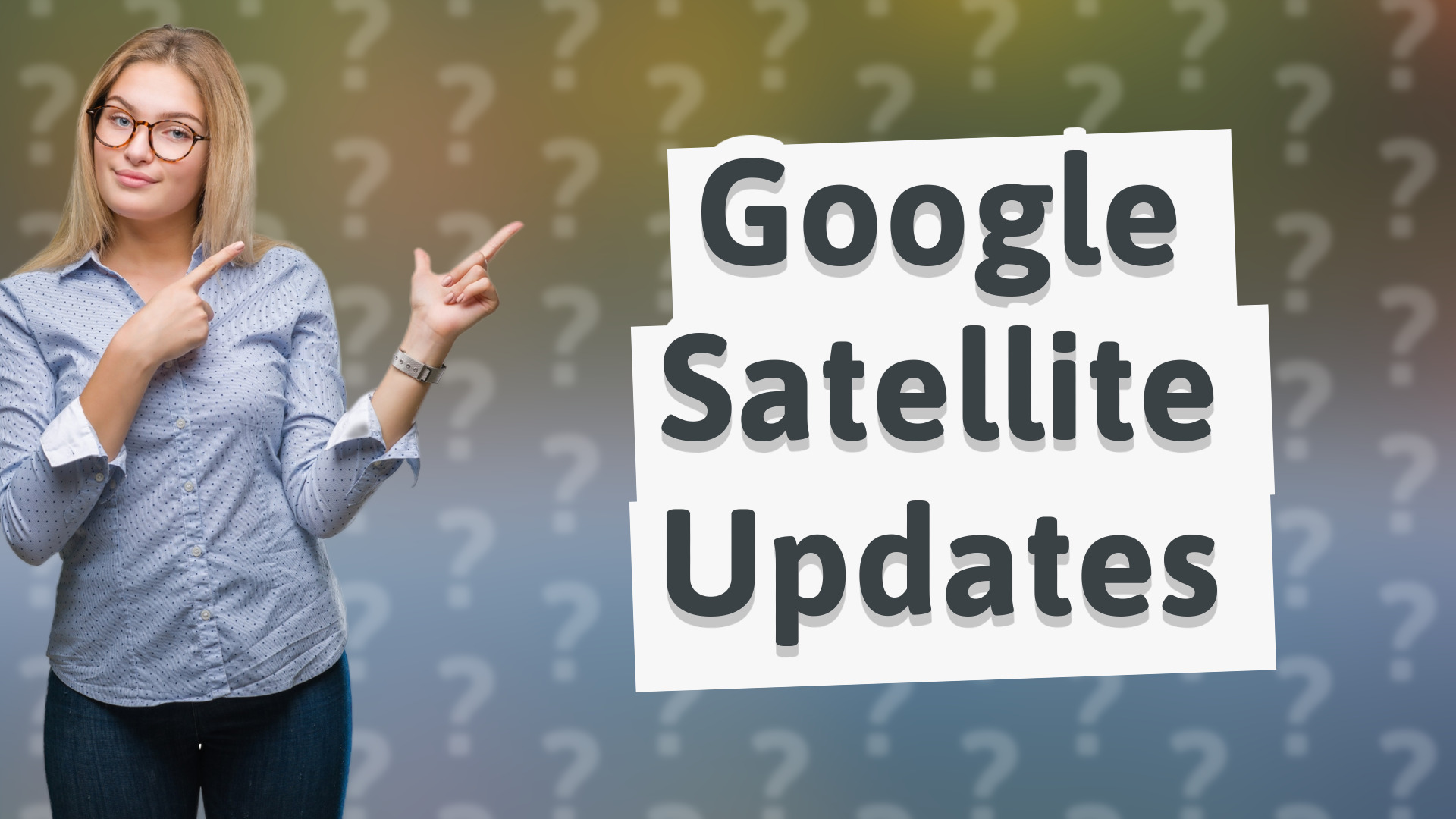 Google Satellite Updates