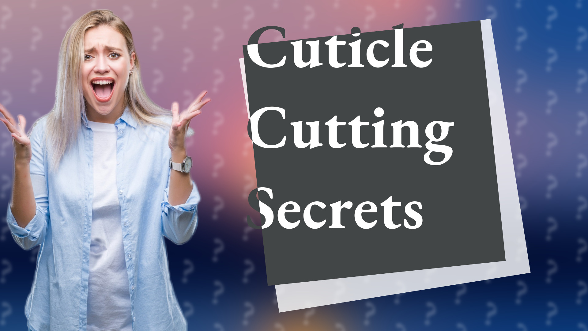 Cuticle Cutting Secrets