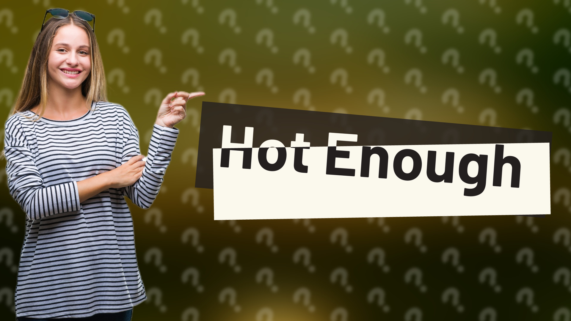 Hot Enough