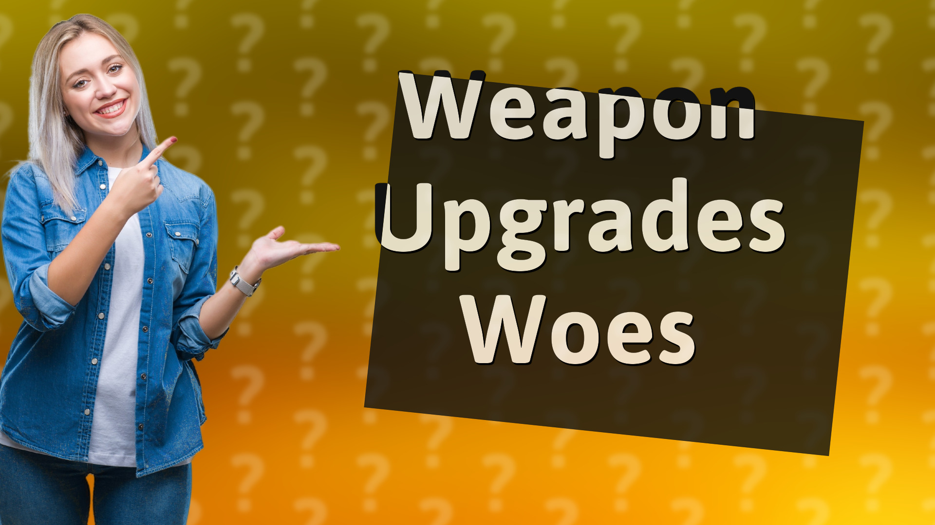 Weapon Upgrades Woes
