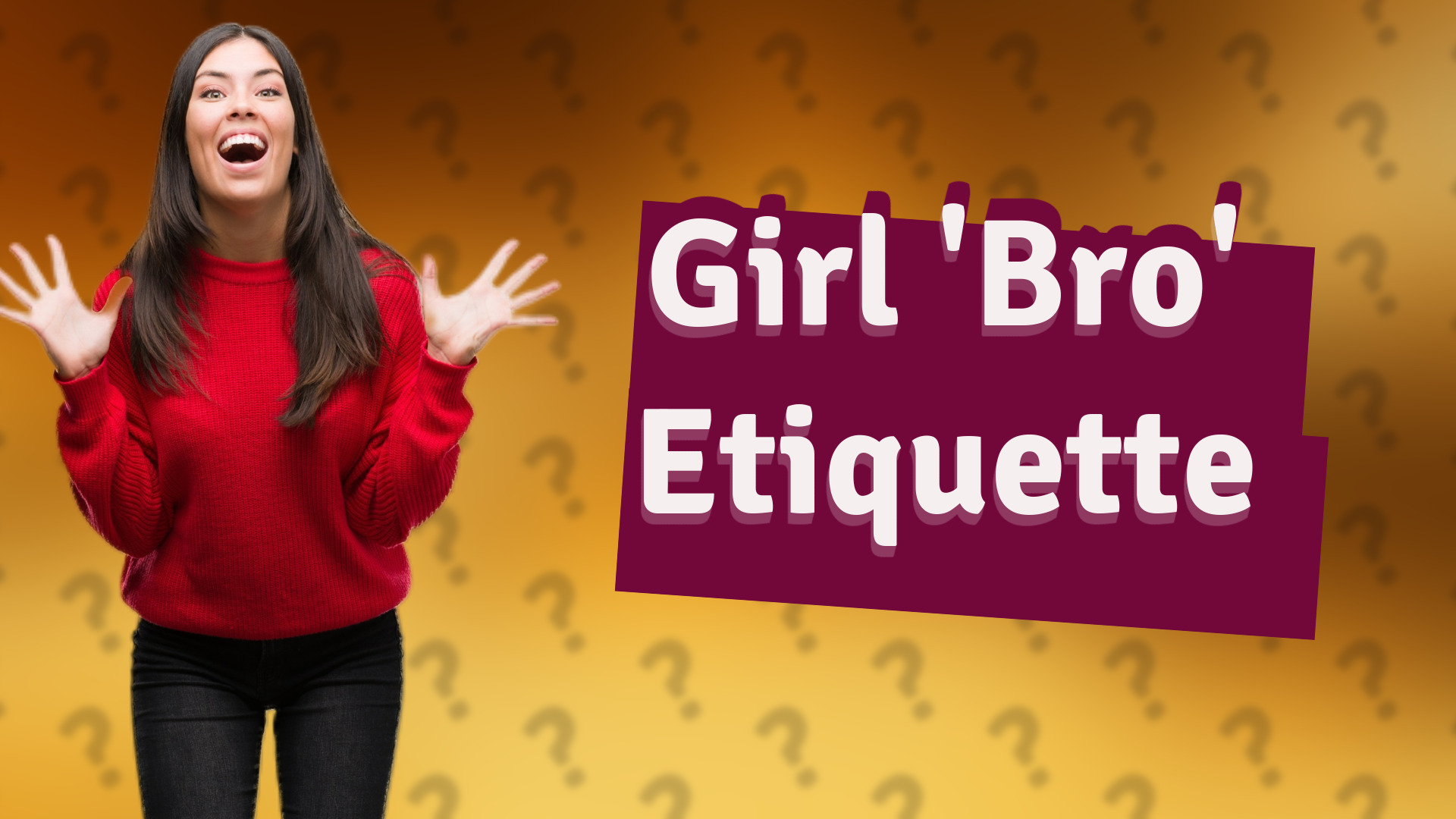Girl 'Bro' Etiquette
