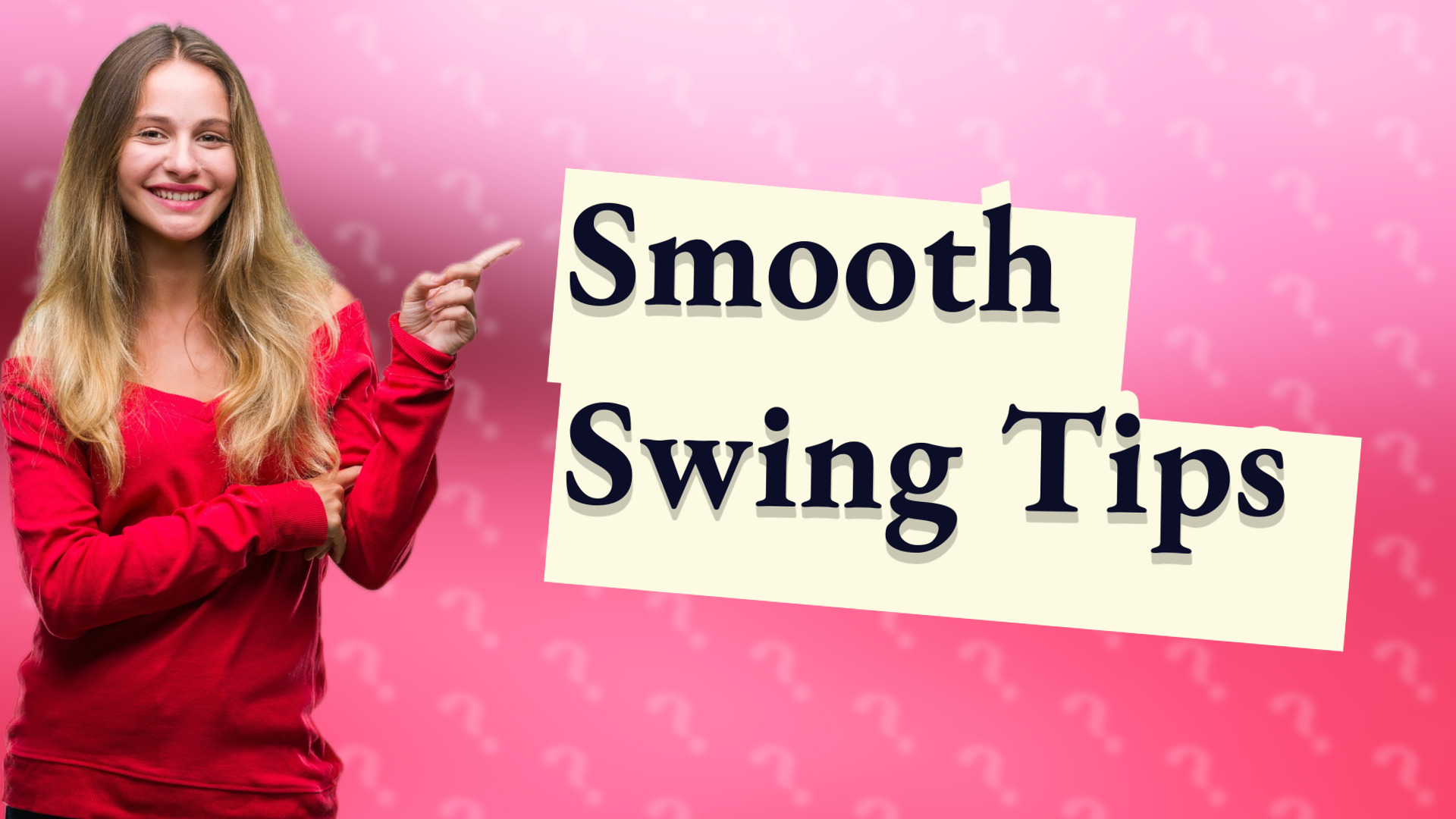 Smooth Swing Tips