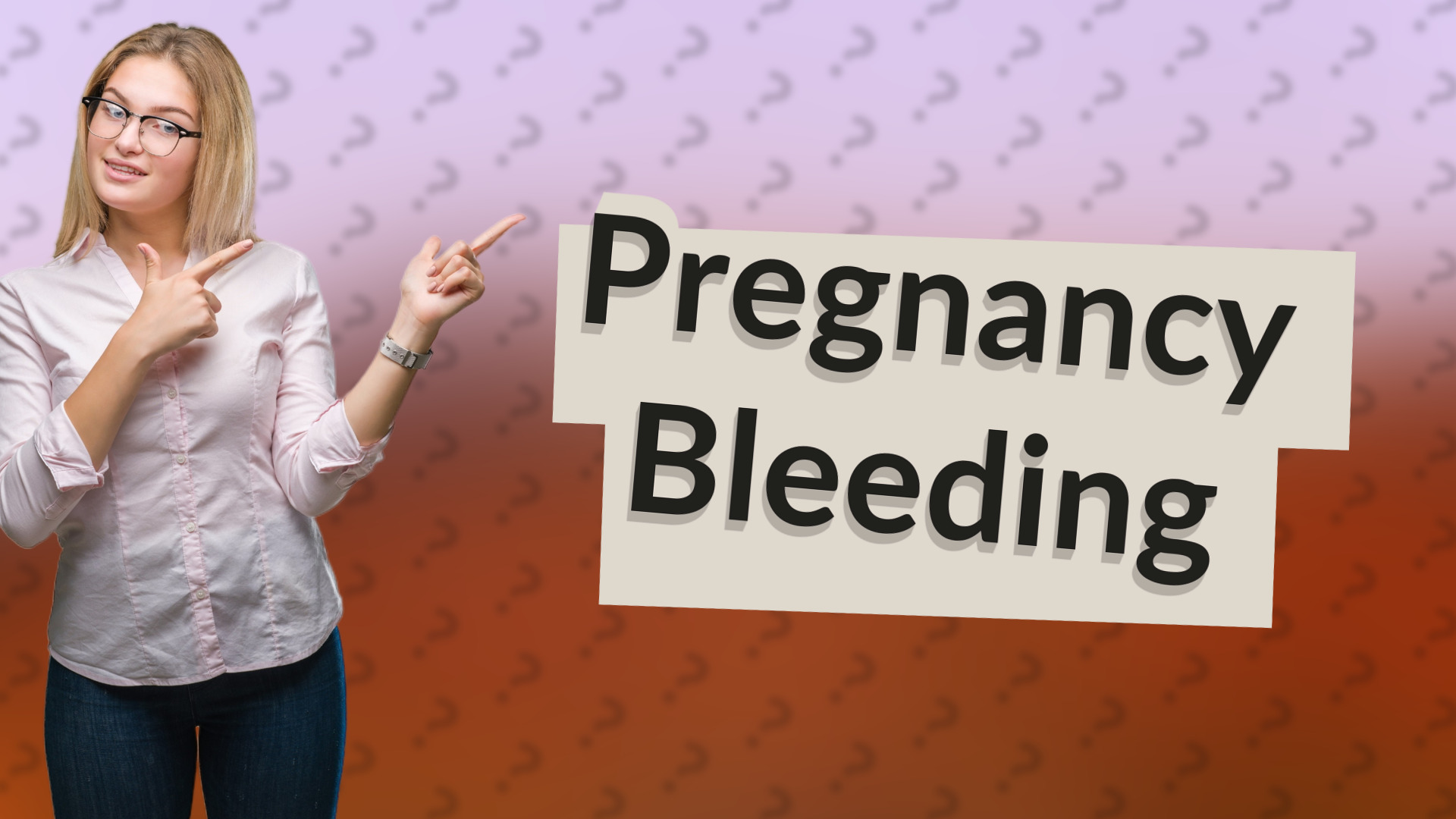 Pregnancy Bleeding