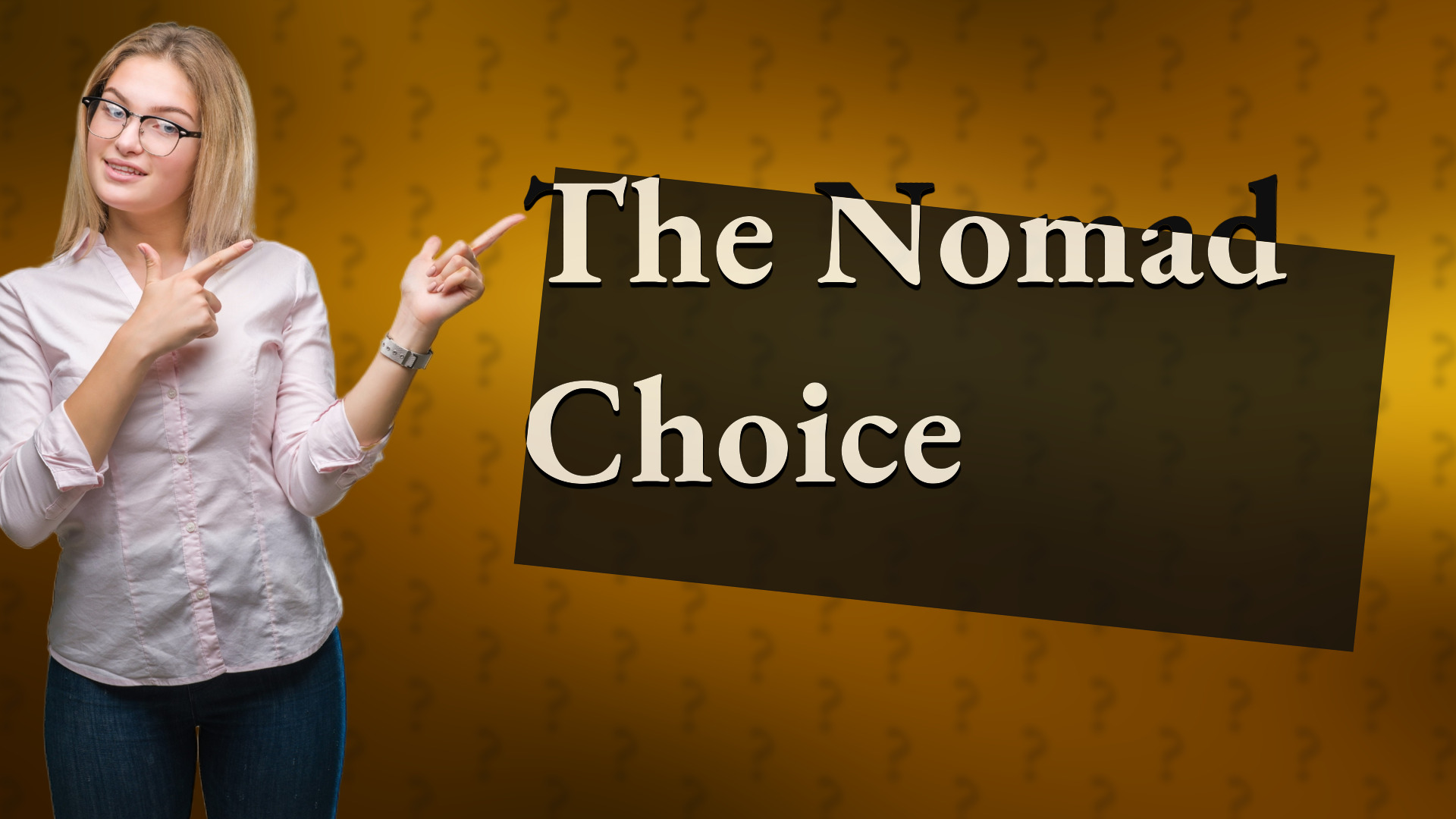 The Nomad Choice
