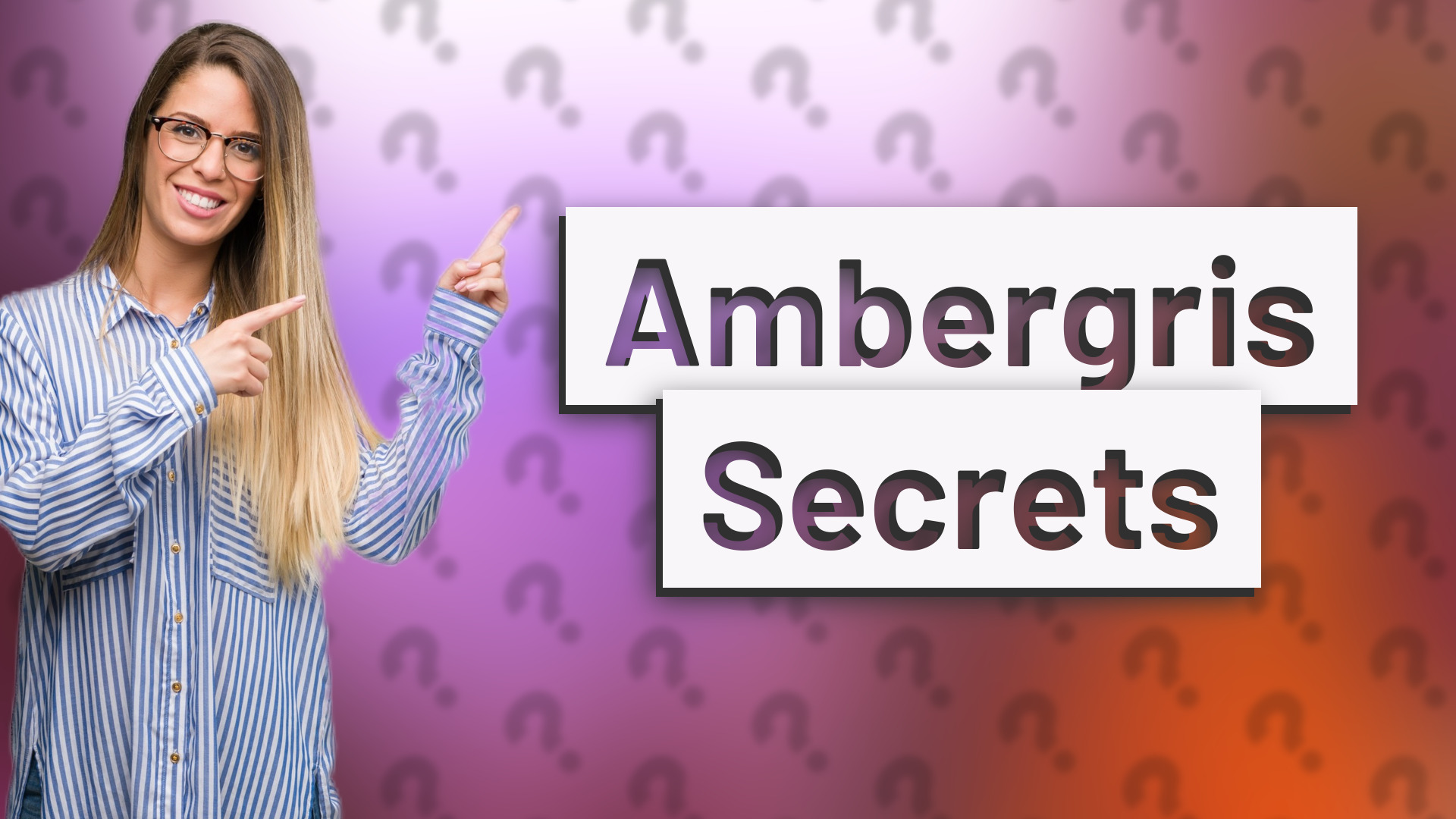 Ambergris Secrets