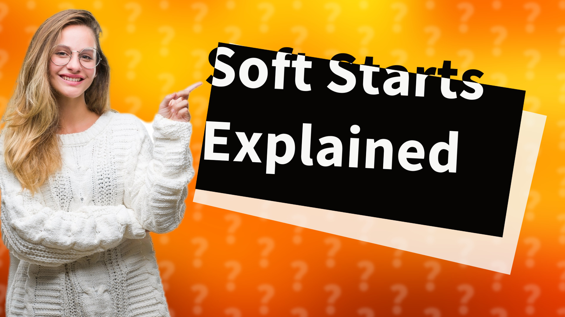 Soft Starts Explained