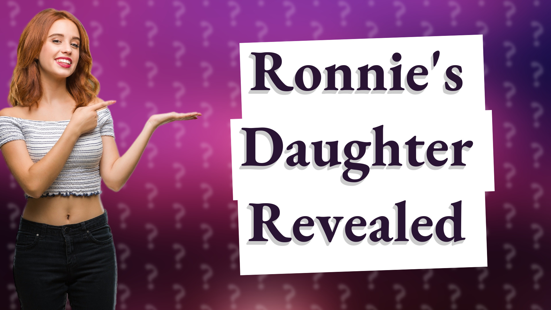 Ronnie's Daughter Revealed
