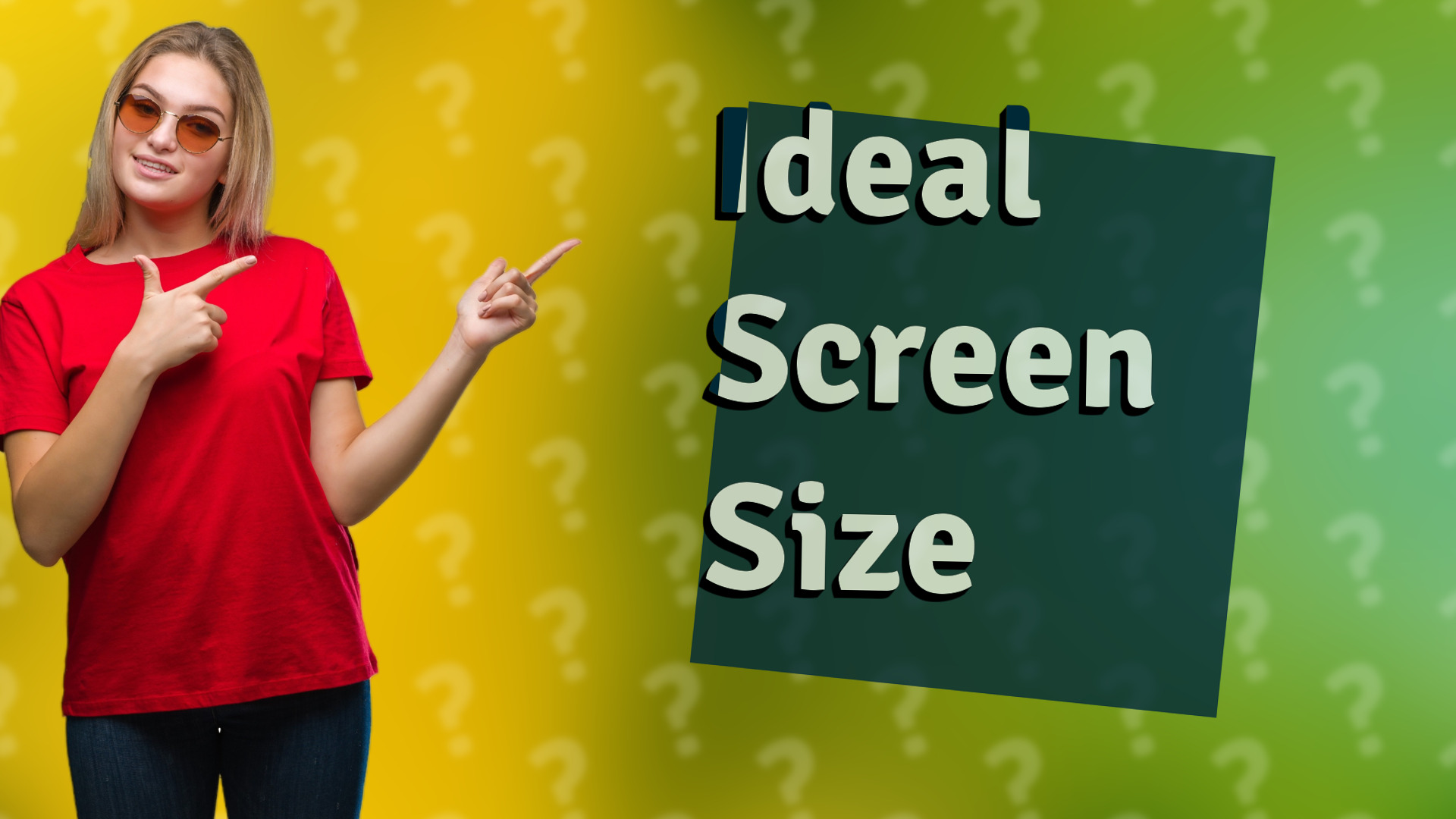 Ideal Screen Size